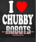 I love chubby robots shirt