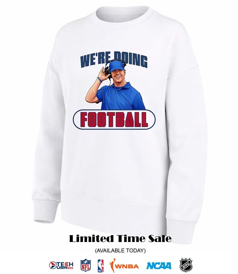We’re doing football John Harbaugh shirt