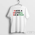 Classic I Hate A Neutral Ass Bitch Iran 2026