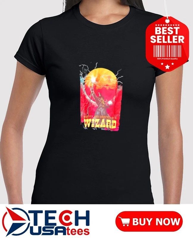 Written and directed by a Wizard shirt