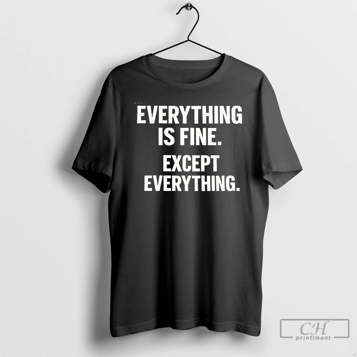 Classic Everything Is Fine Except Everything