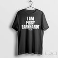 Premium I Am Figgy Earnhardt