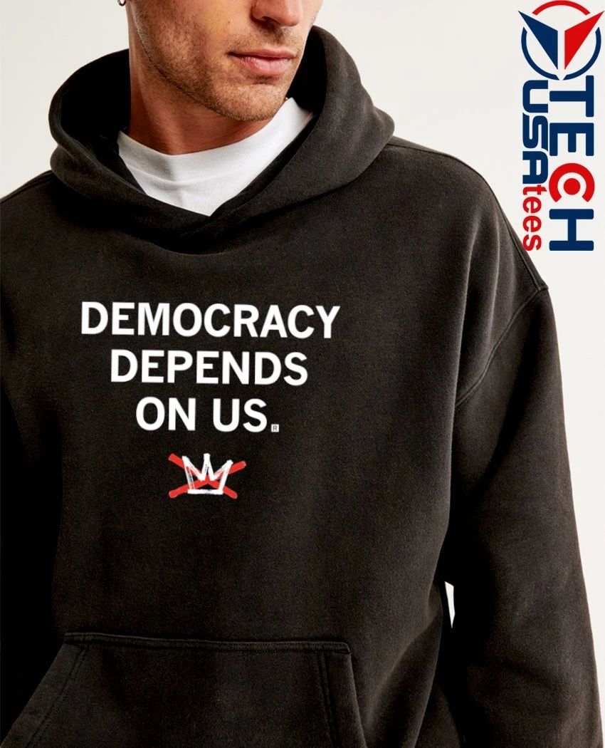 Democracy depends on us no Kings shirt