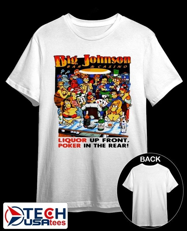 Big Johnson bar and casino liquor up front poker in the rear shirt