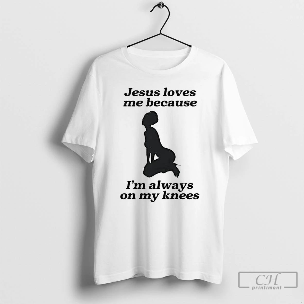 Classic Jesus Loves Me Because Im Always On My Knees Tee