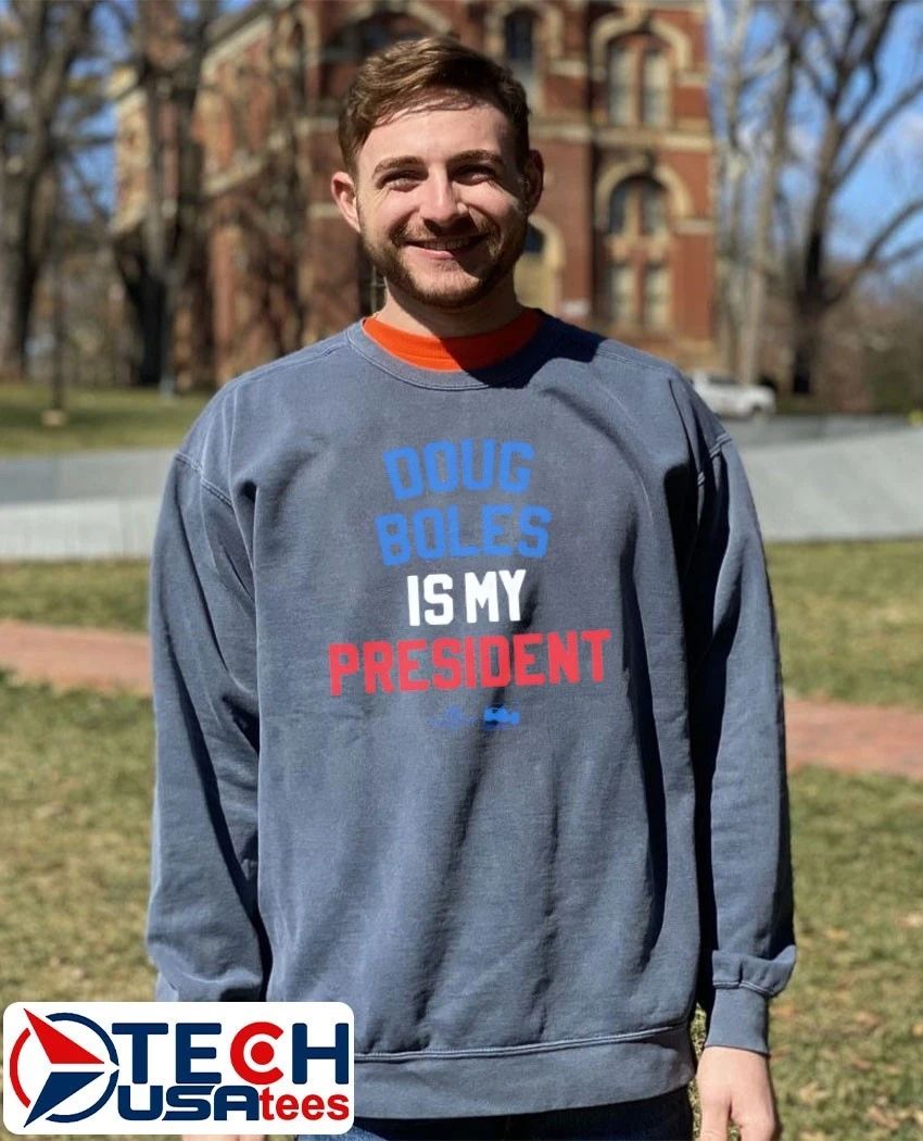 Doug Boles is my President T-shirt