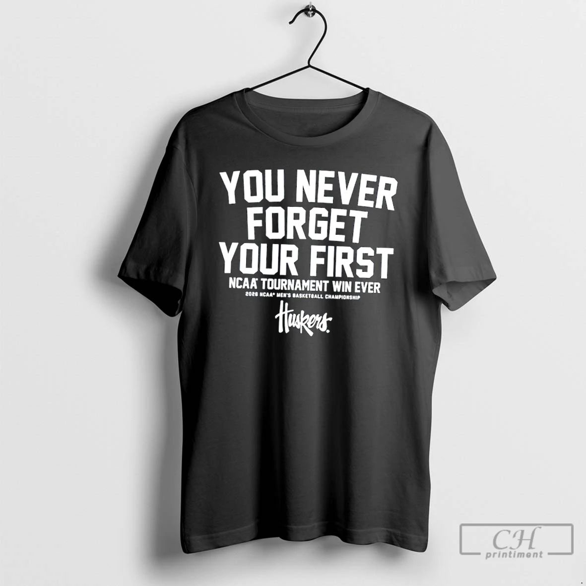 Classic Nebraska Cornhuskers You Never Forget Your First Ncaa Tournament Win Ever T Shirts Sweater