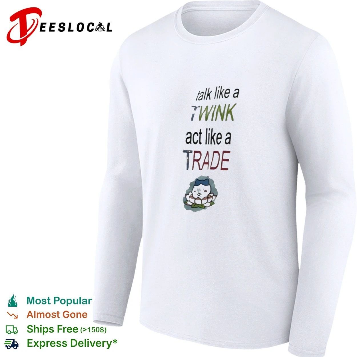 Talk Like a Twink Act Like a Trade lgbtq T-shirt