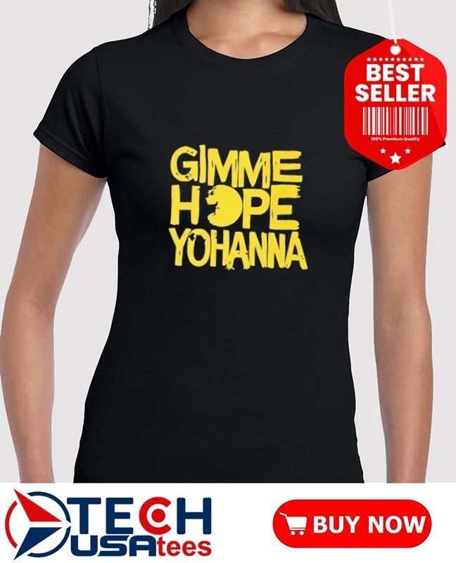 Gimme Hope Yohanna shirt by teezill