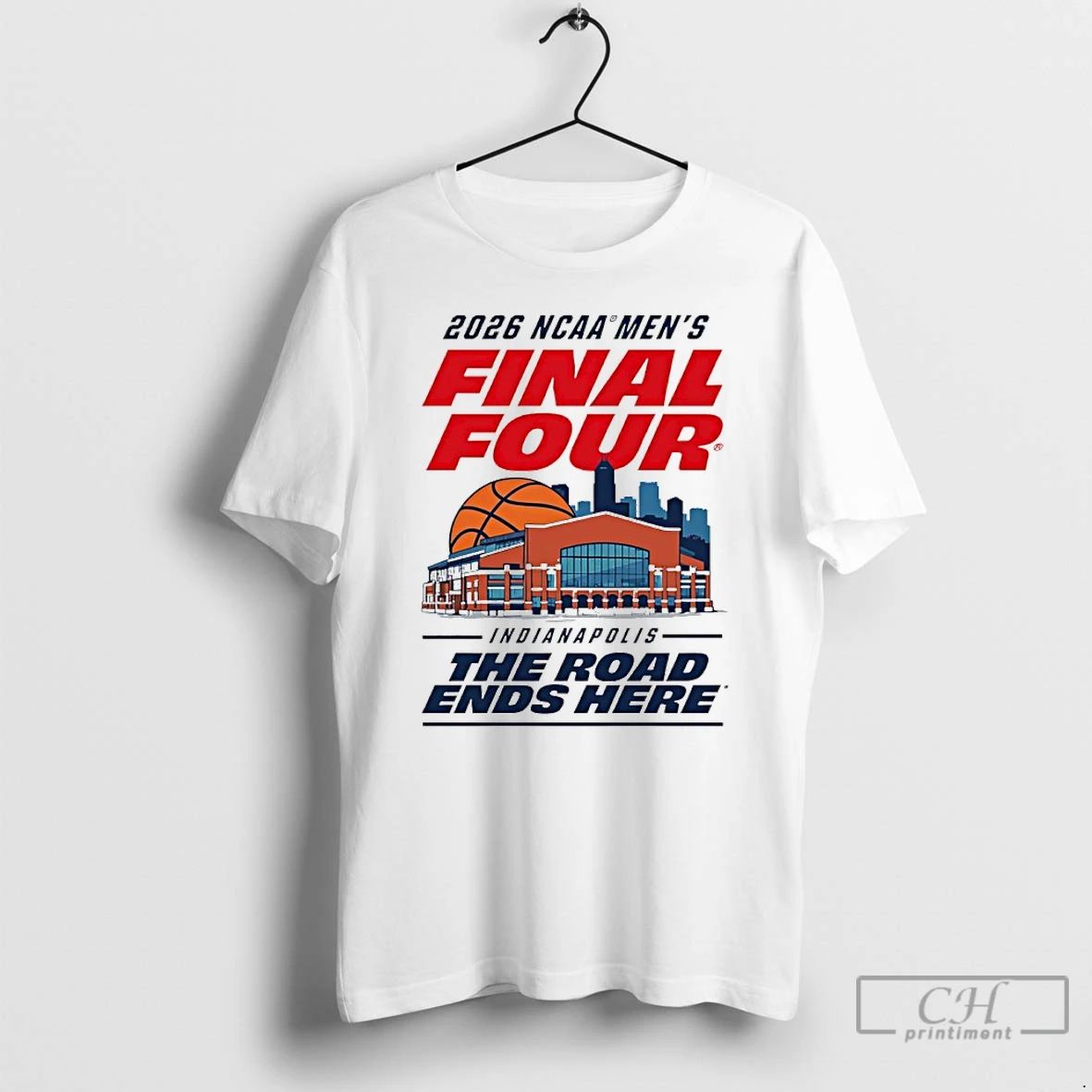 Classic 2026 Ncaa Mens Basketball Final Four Indianapolis The Road Ends Here T Shirts Sweater