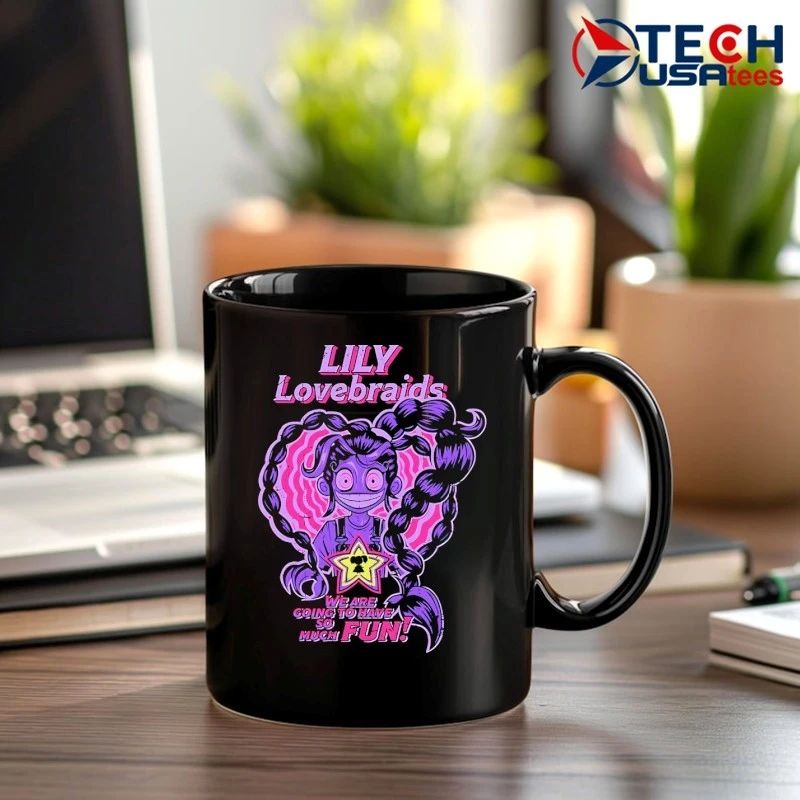 Lily Lovebraids we are going to have so much fun shirt