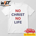 No Christ No Life Shirt