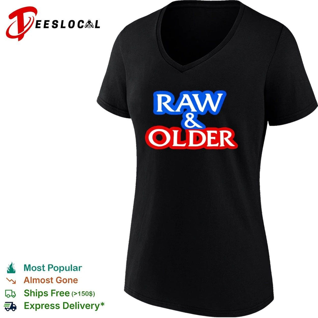 Raw & Older funny aging humor slogan T-shirt