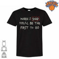 When I Snap You Will Be The First To Go Funny Sarcastic Quote Shirt