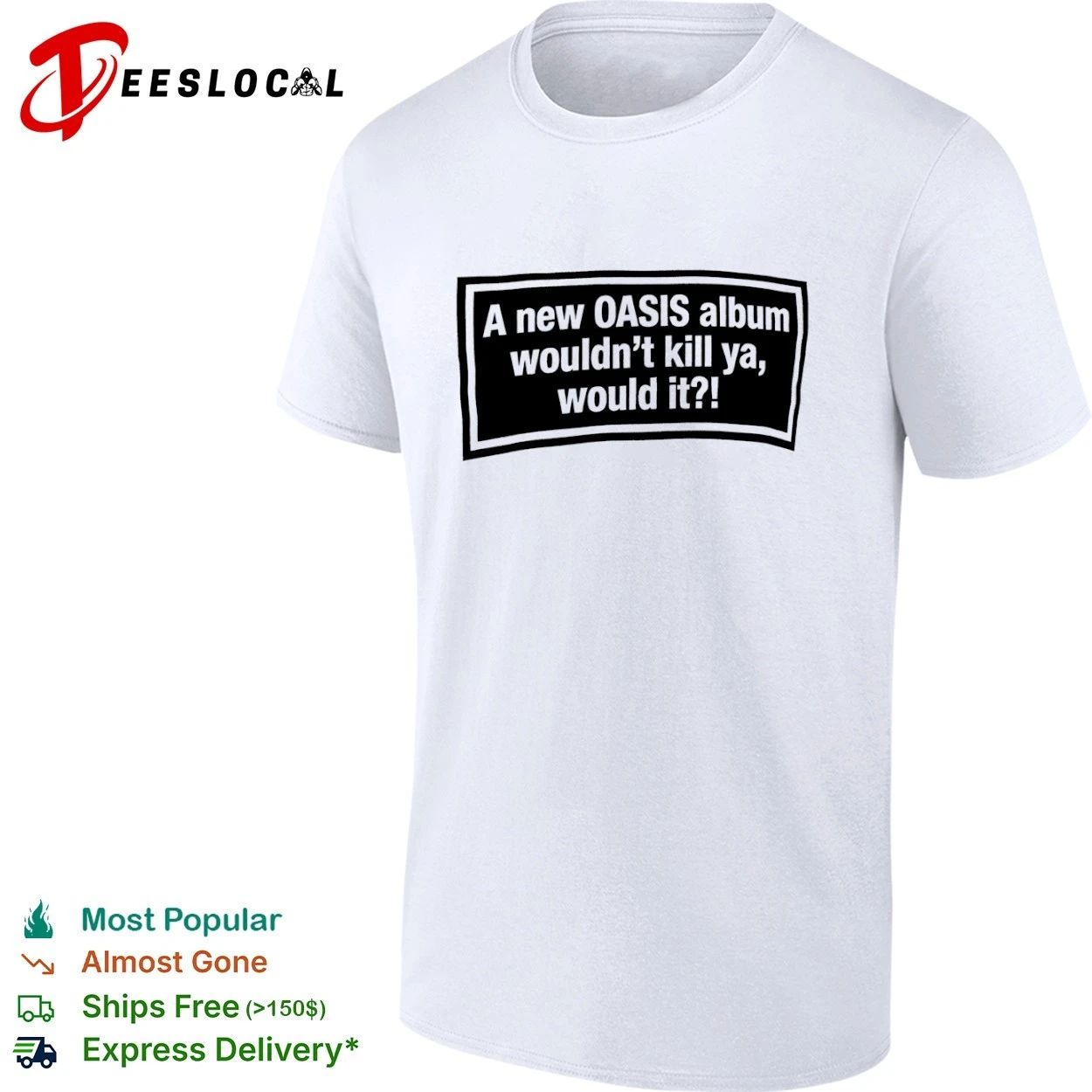 A New Oasis Album Wouldn’t Kill Ya Would It T-shirt (1)