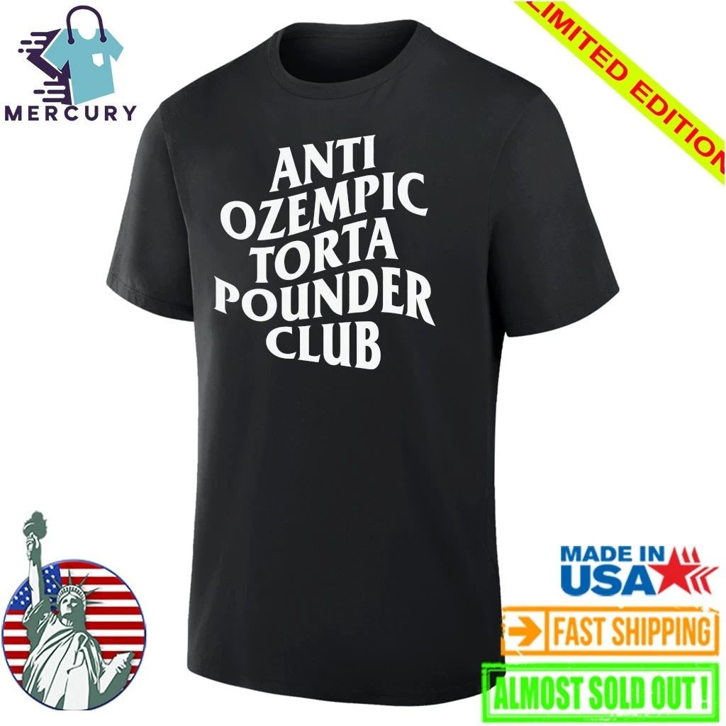 Anti Ozempic Torta Pounder Club Shirt