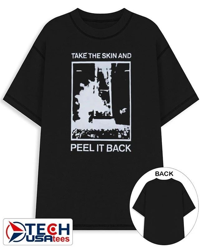 Take the skin and peel it back shirt