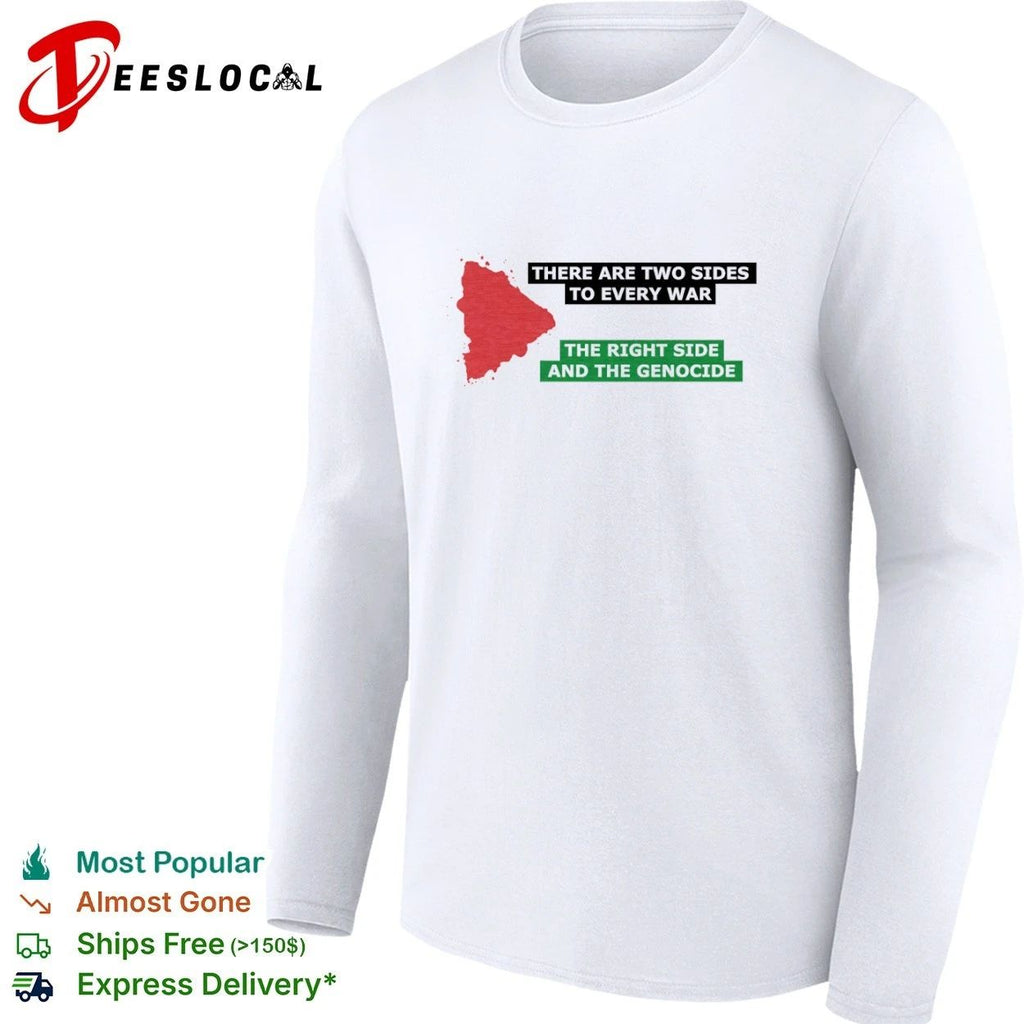 There Are Two Sides to Every War the Right Side and the Genocide T-shirt