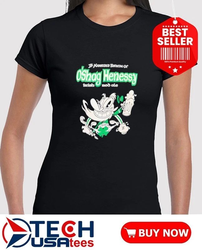 Til Mantered Brewing Co. O’Shag Henessy Irish Red Ale shirt