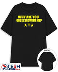 Why are you obsessed with me shirt