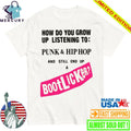 How Do You Grow Up Listening To Punk & Hip Hop And Still End Up A Bootlicker Shirt