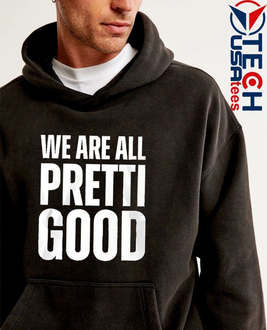 We are all pretti good T-shirt