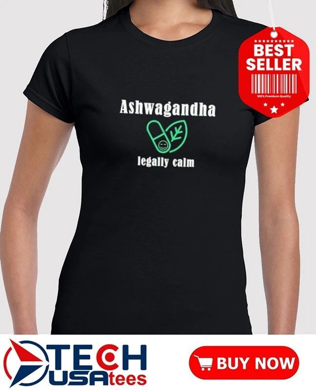 Ashwagandha Legally Calm shirt