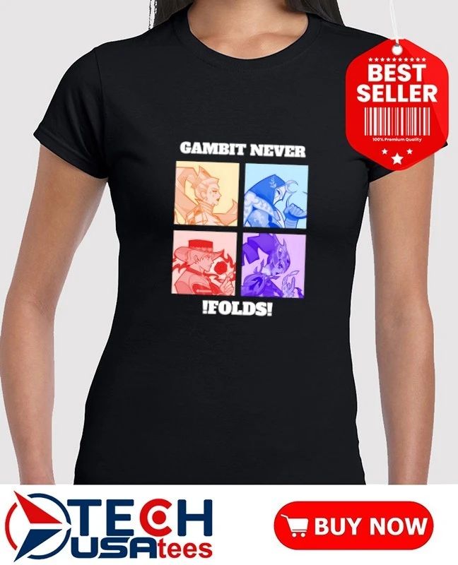 Gambit never folds shirt