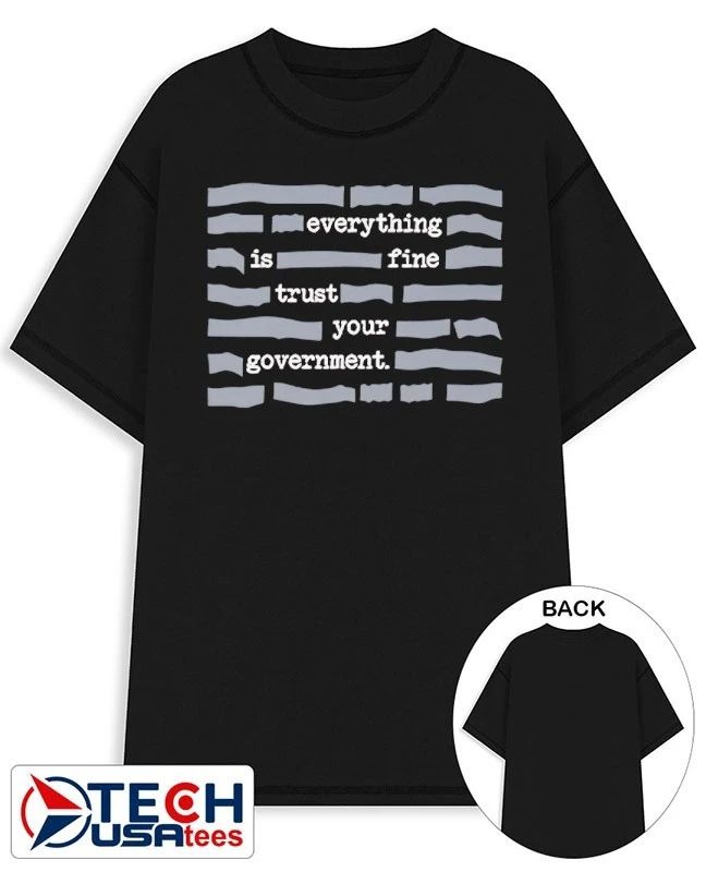Censored everything is fine trust your government shirt