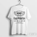 Classic 100 Certified Crazy White Boy Love Me Or Hate Me