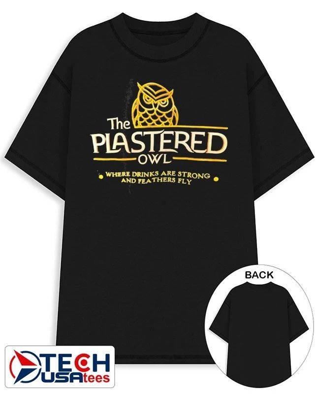 The Plastered Owl where drinks are strong and feathers fly shirt