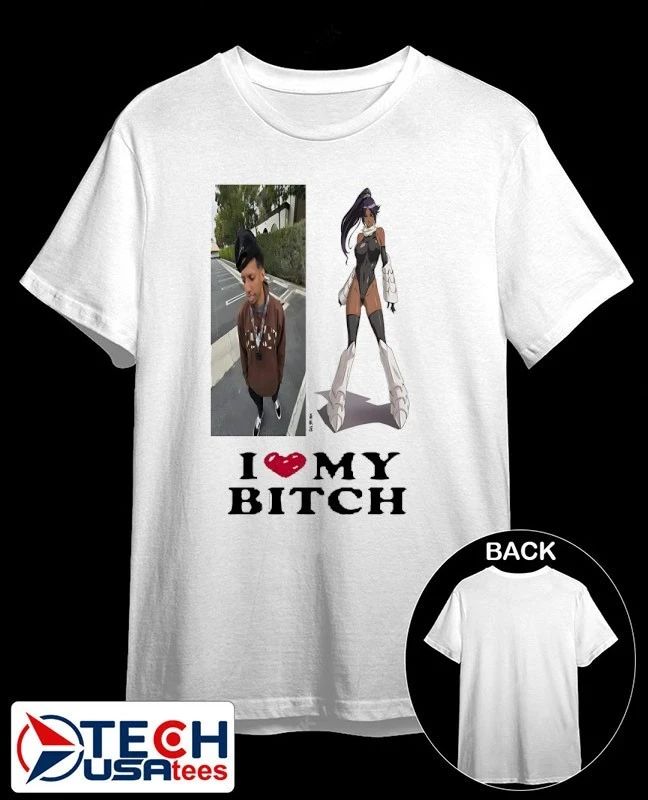 I love my bitch shirt
