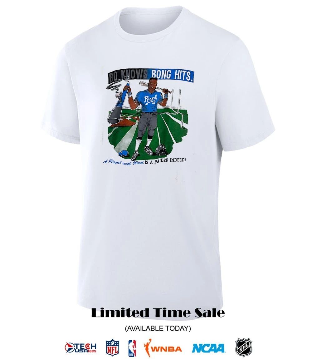 Bo knows Bong hits a Royal with Weed is a Raider Indeed shirt