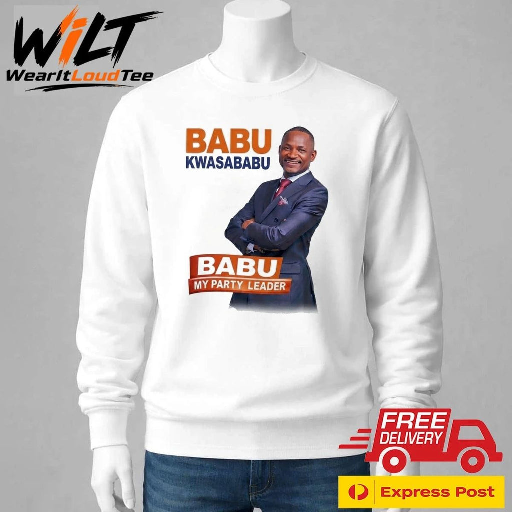 Babu Kwa Sababu Babu My Party Leader Shirt