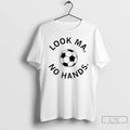 Classic Look Ma No Hands Soccer