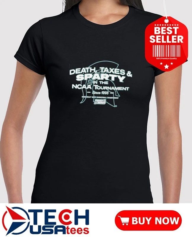Death Taxes and Sparty in The NCAA Tournament Michigan State Spartans 2026 March Madness shirt by Breakingt