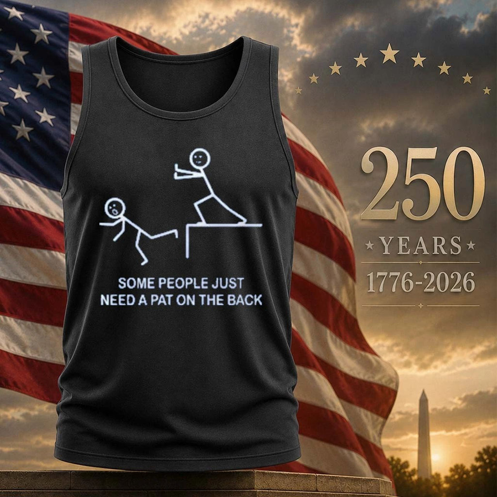 Some People Just Need A Pat On The Back Shirt