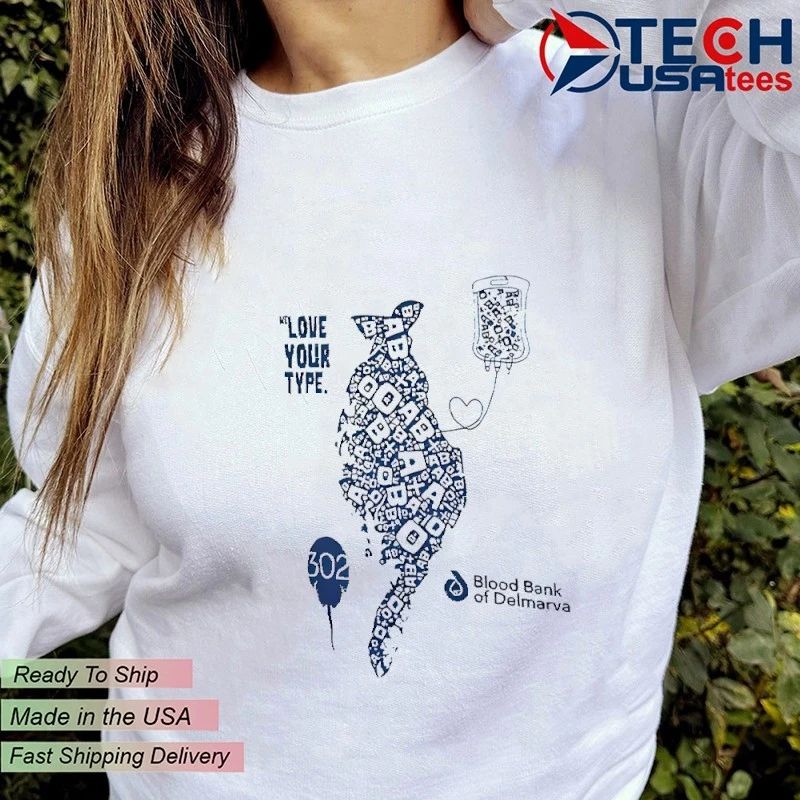 We love your type Blood Bank of Delmarva shirt