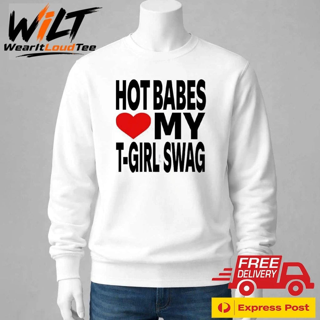 Babes Love My T-Girl Swag Shirt