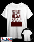 I went into the blood ocean and all I got was this shirt