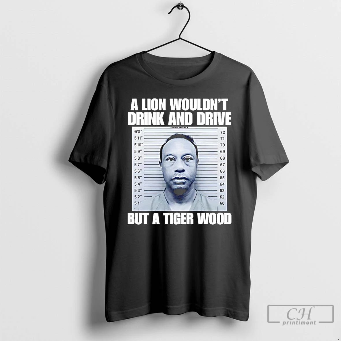 Premium A Lion Wouldnt Drink And Drive But A Tiger Woods