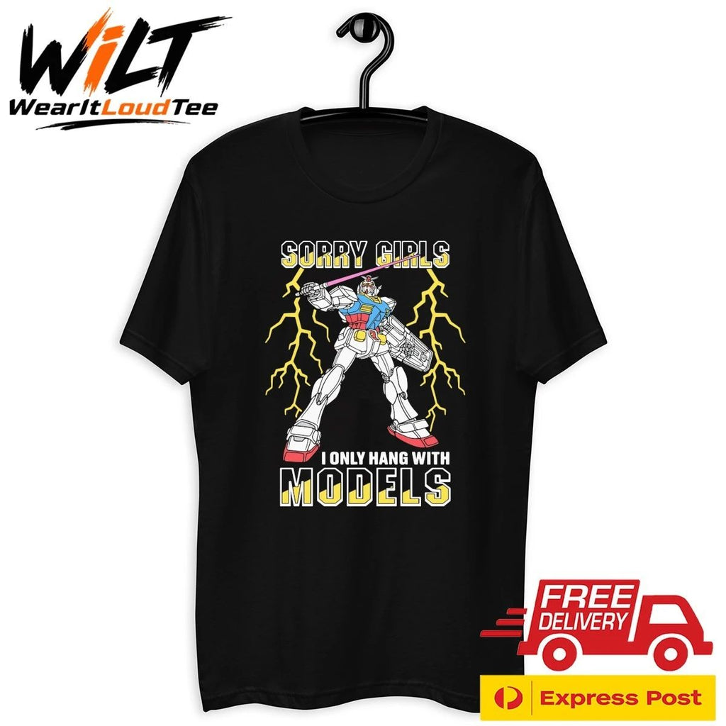 Sorry Girls I Only Hang With Mech Models Shirt