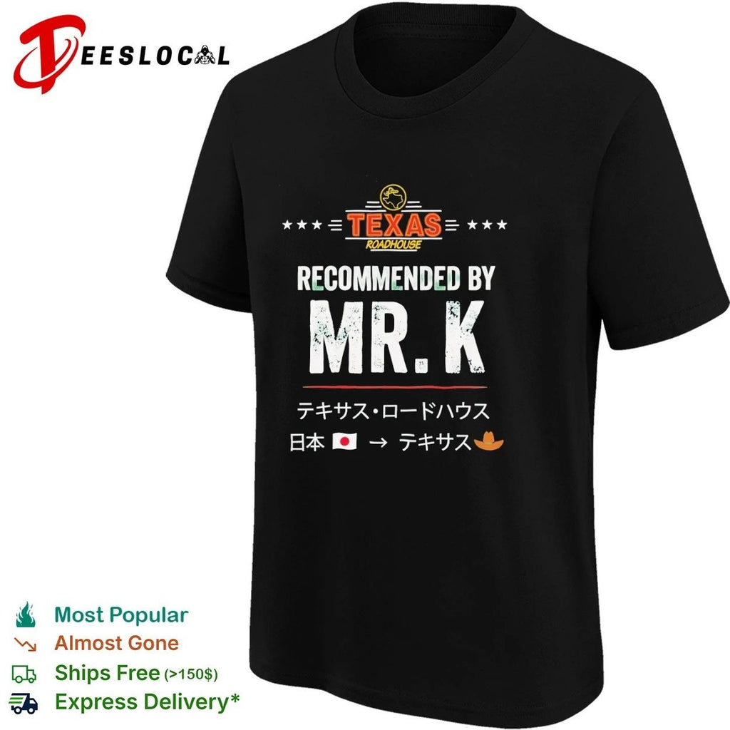 Texas Roadhouse Recommended by Mr K T-shirt
