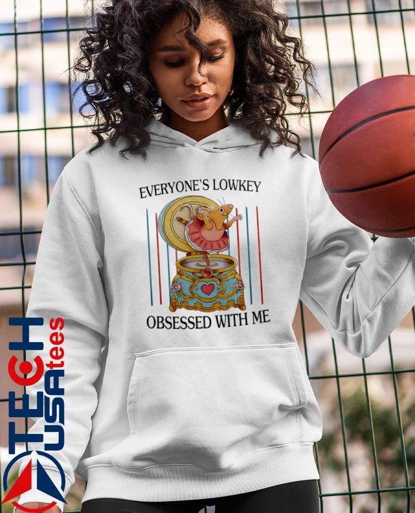 Everyone’s lowkey obsessed with me shirt