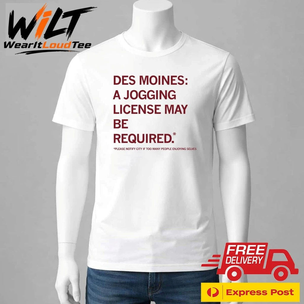 Des Moines Jogging License May Be Required Shirt