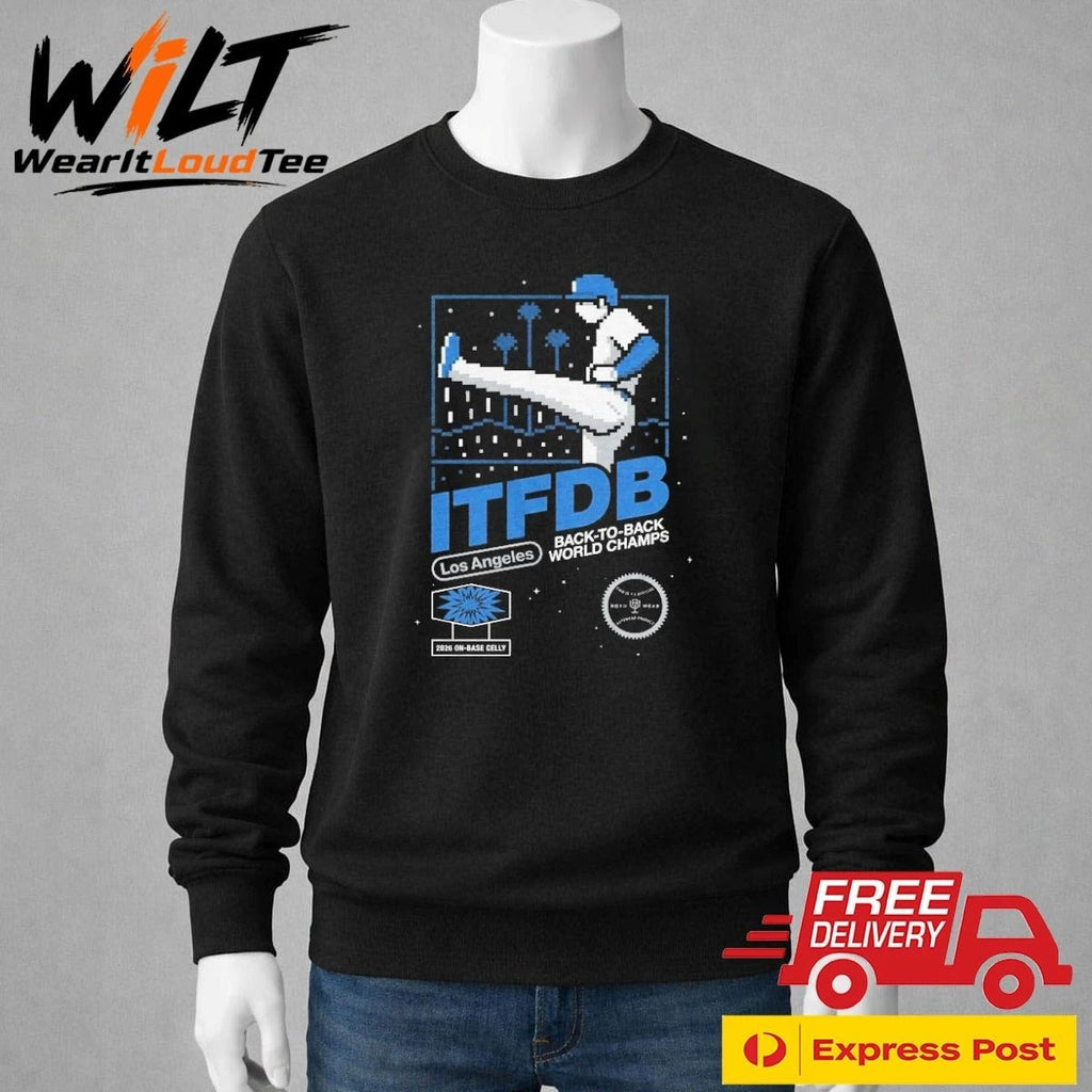 Los Angeles Dodgers ITFDB Kick Celly Back To Back World Champs 2026 On Base Celly Shirt