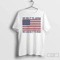 Classic We Did It To Japan We Can Do It To Iran T Shirts Sweater
