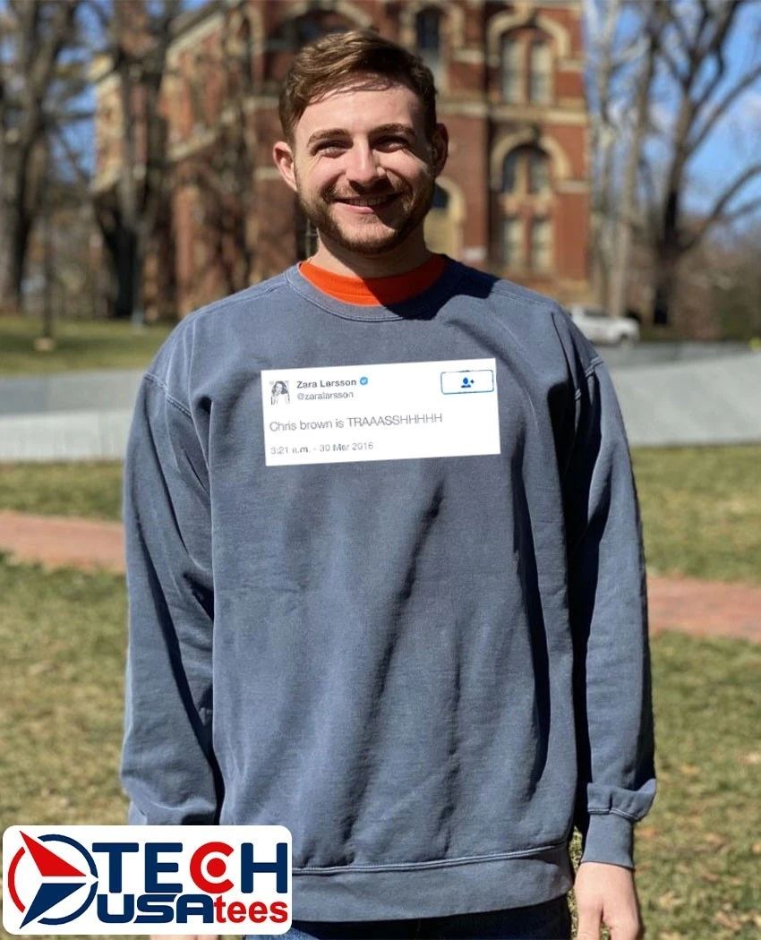 Zara Larsson Chris Brown is trash shirt
