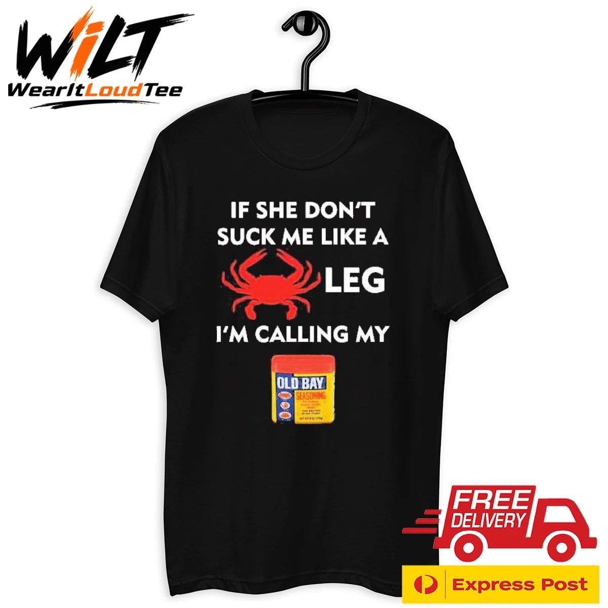 If She Don’t Suck Me Like A Crab Leg I’m Calling My Old Bay Shirt