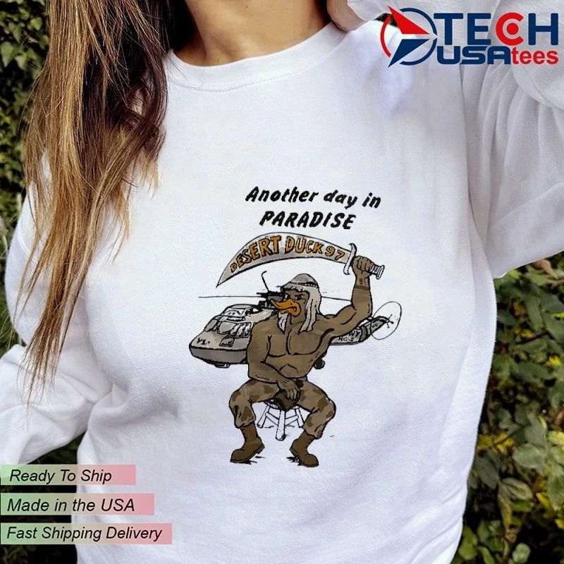 Another day in paradise desert duck 97 shirt